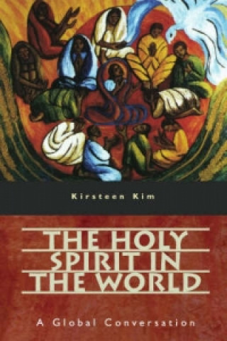 Könyv Holy Spirit In The World Kirsteen Kim