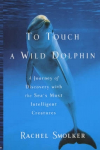 Książka To Touch a Wild Dolphin Rachel Smolker