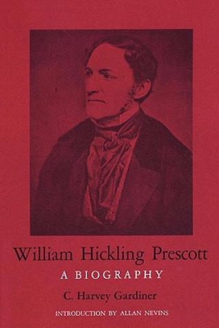 Kniha William Hickling Prescott C. Harvey Gardiner