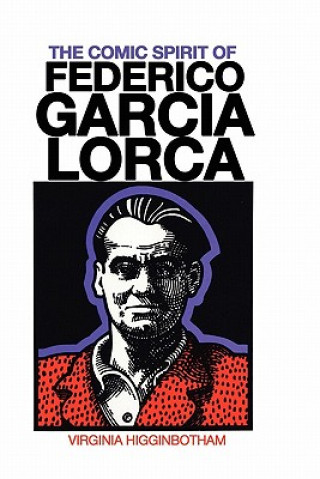 Kniha The Comic Spirit of Federico Garcia Lorca Virginia Higginbotham
