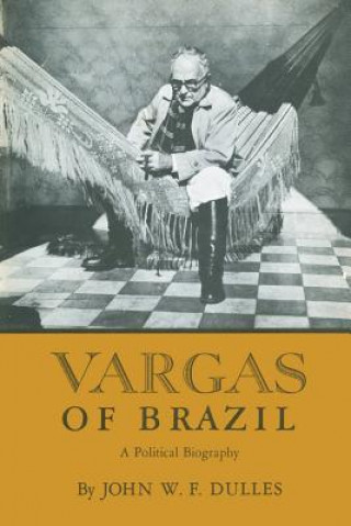 Carte Vargas of Brazil John W. F. Dulles