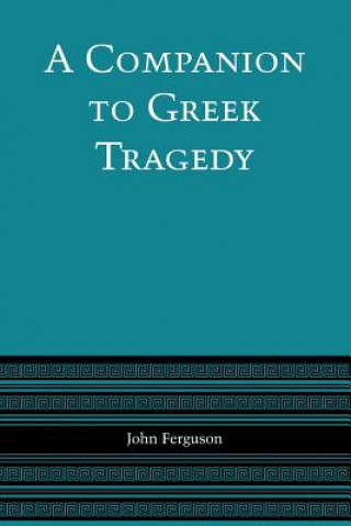 Könyv Companion to Greek Tragedy John Ferguson
