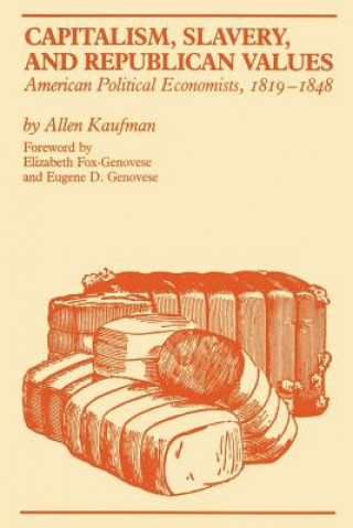 Kniha Capitalism, Slavery, and Republican Values Allen Kaufman