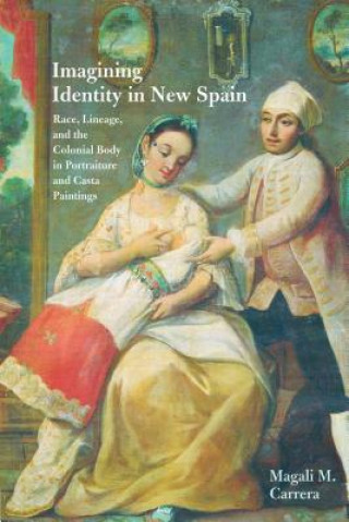 Kniha Imagining Identity in New Spain Magali M Carrera