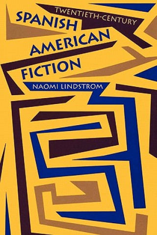 Książka Twentieth-Century Spanish American Fiction Naomi Lindstrom