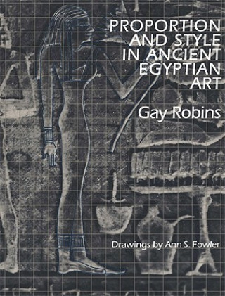 Kniha Proportion and Style in Ancient Egyptian Art Gay Robins