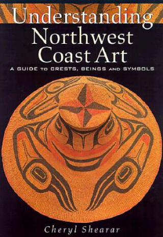 Książka Understanding Northwest Coast Art Cheryl Shearar