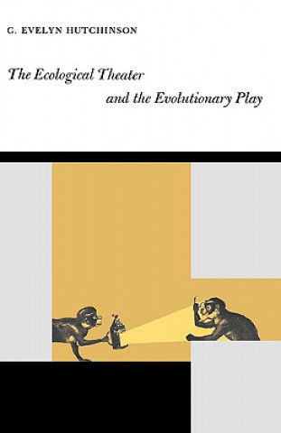 Kniha Ecological Theater and the Evolutionary Play George Evelyn Hutchinson