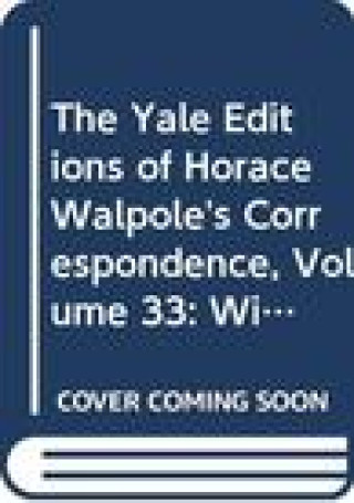 Könyv Yale Editions of Horace Walpole's Correspondence, Volume 33 Horace Walpole