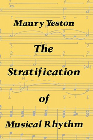 Könyv Stratification of Musical Rhythm Maury Yeston