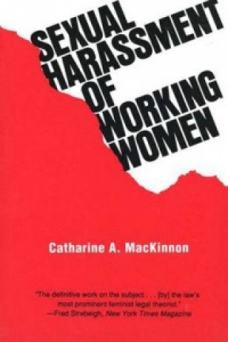 Könyv Sexual Harassment of Working Women Catharine A. MacKinnon