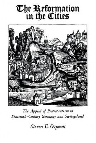 Könyv Reformation in the Cities Steven E. Ozment