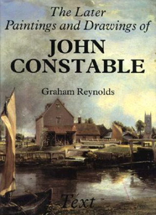 Könyv Later Paintings and Drawings of John Constable Graham Reynolds