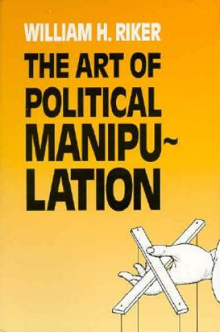 Könyv Art of Political Manipulation William H. Riker
