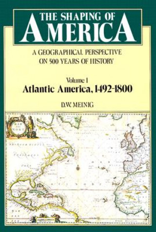 Carte Shaping of America D.W. Meinig