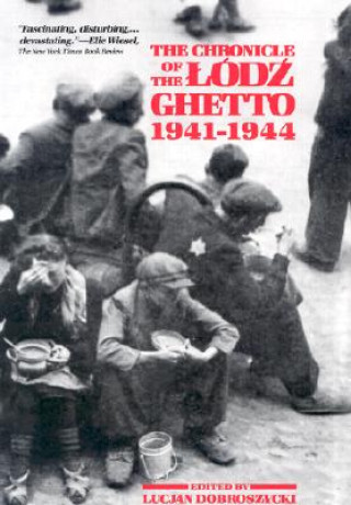Könyv Chronicle of the Lodz Ghetto, 1941-1944 Lucjan Dobroszycki