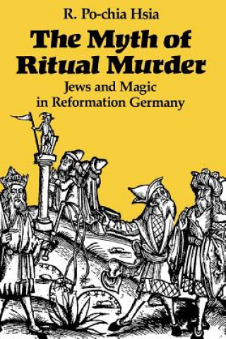 Kniha Myth of Ritual Murder R. Po-chia Hsia