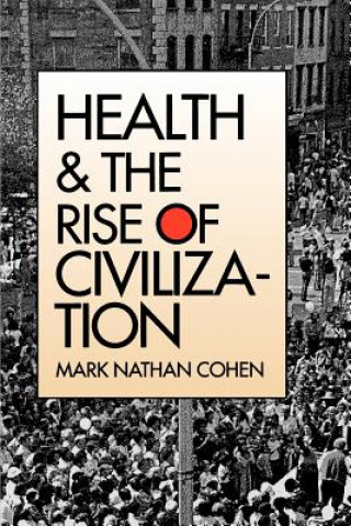 Könyv Health and the Rise of Civilization Mark Nathan Cohen