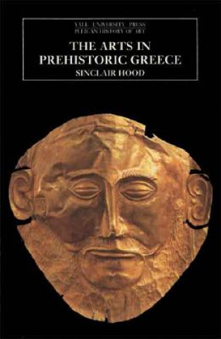 Livre Arts in Prehistoric Greece Sinclair Hood