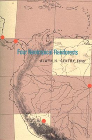 Kniha Four Neotropical Rainforests Alwyn H. Gentry