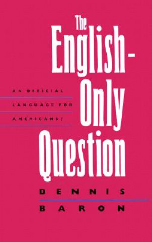 Knjiga English-Only Question Dennis E. Baron
