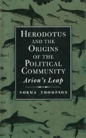 Kniha Herodotus and the Origins of the Political Community Norma Thompson