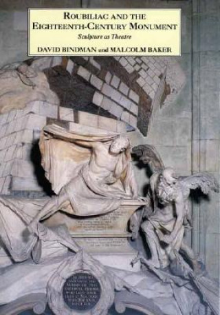 Carte Roubiliac and the Eighteenth-Century Monument Malcolm Baker