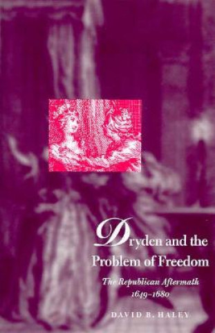 Kniha Dryden and the Problem of Freedom David B. Haley