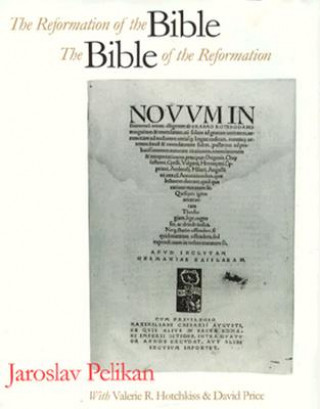 Kniha Reformation of the Bible/The Bible of the Reformation Jaroslav Pelikan