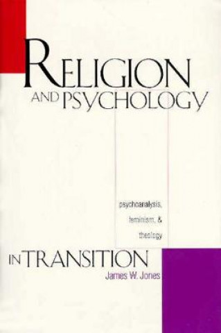 Livre Religion and Psychology in Transition James W. Jones