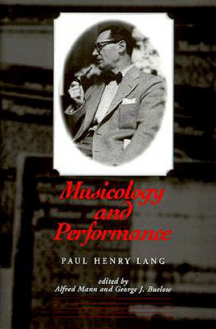 Könyv Musicology and Performance Paul Henry Lang