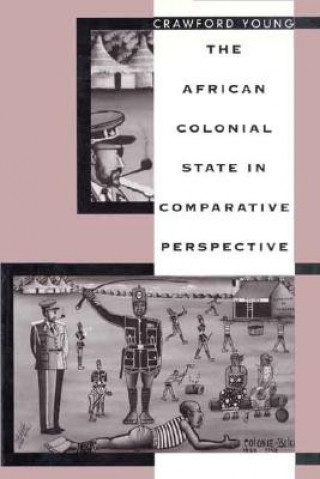 Książka African Colonial State in Comparative Perspective Crawford Young