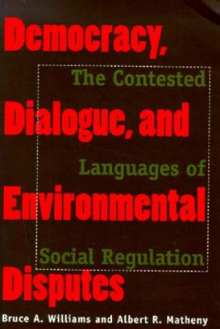 Knjiga Democracy, Dialogue, and Environmental Disputes Bruce A. Williams
