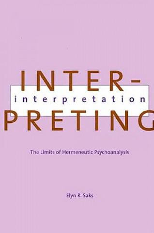 Kniha Interpreting Interpretation Elyn R. Saks