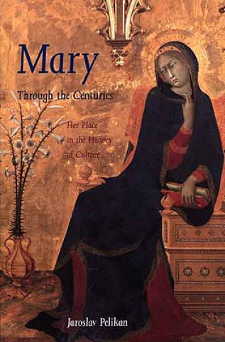 Kniha Mary Through the Centuries Jaroslav Pelikán