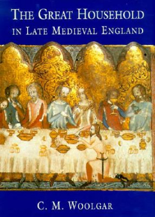 Book Great Household in Late Medieval England C. M. Woolgar