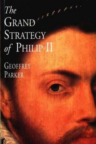 Kniha Grand Strategy of Philip II Geoffrey Parker