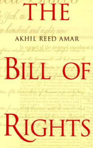 Kniha Bill of Rights Akhil Reed Amar