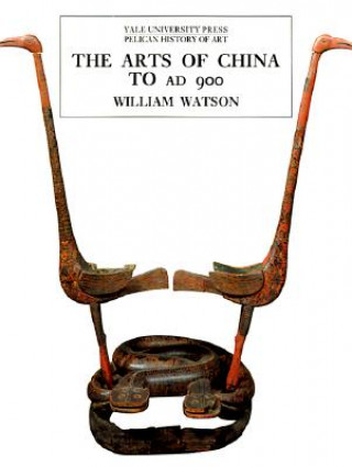 Buch Arts of China to A.D. 900 William Watson