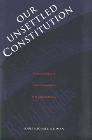 Knjiga Our Unsettled Constitution Louis Michael Seidman