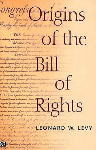 Könyv Origins of the Bill of Rights Leonard W. Levy