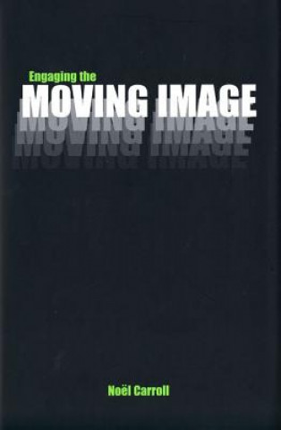 Livre Engaging the Moving Image Noel Carroll