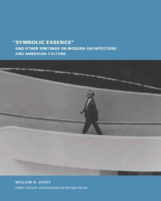 Kniha "Symbolic Essence" and Other Writings on Modern Architecture and American Culture William H. Jordy