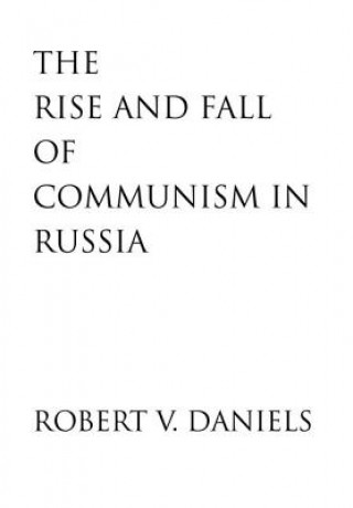 Książka Rise and Fall of Communism in Russia Robert V. Daniels