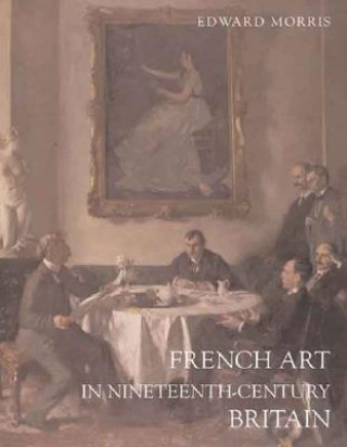 Carte French Art in Nineteenth-Century Britain Edward Morris