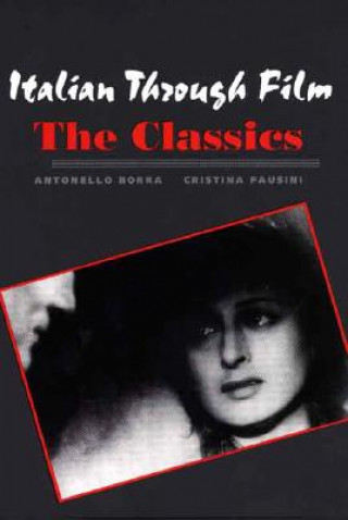 Könyv Italian Through Film: The Classics Antonello Borra