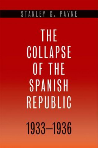 Книга Collapse of the Spanish Republic, 1933-1936 Stanley G. Payne