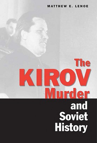 Livre Kirov Murder and Soviet History Matthew E. Lenoe