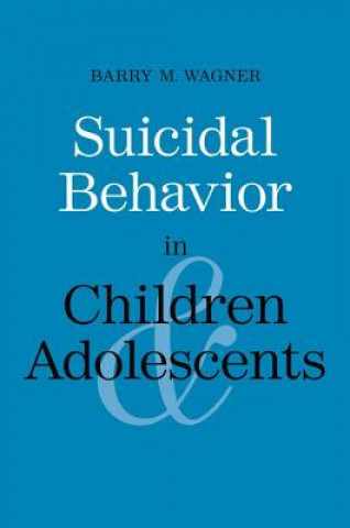 Carte Suicidal Behavior in Children and Adolescents Barry M. Wagner