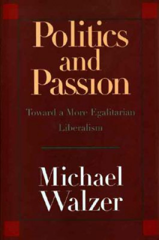 Kniha Politics and Passion Michael Walzer